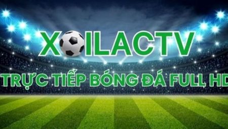 xoilactv kênh phát sóng bóng đá thể thao trực tuyến